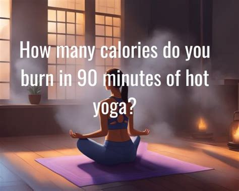 How Many Calories Do You Burn In Minutes Of Hot Yoga Know It Today