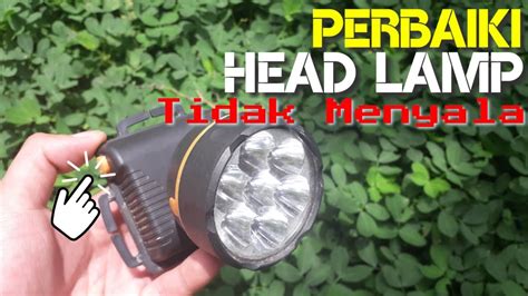 Cara Memperbaiki Senter Kepala Head Lamp Yang Rusak YouTube