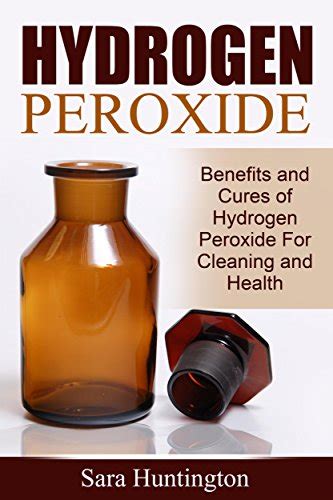 Hydrogen Peroxide Benefits And Cures Of Hydrogen Peroxide For Cleaning