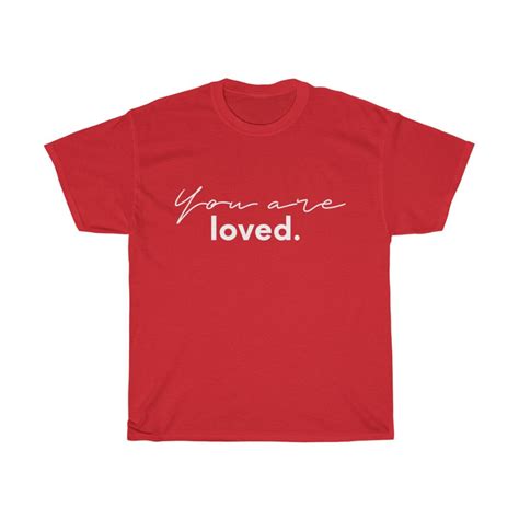 You Are Loved T Shirt Love T Shirt Love Shirt Inspirational Etsy