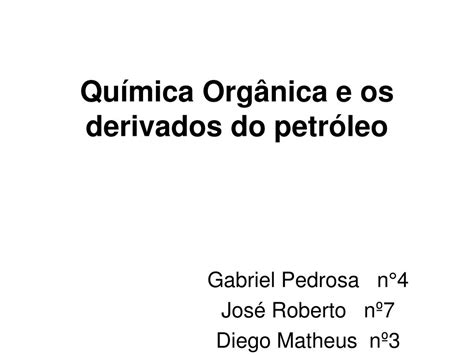 PPT Química Orgânica e os derivados do petróleo PowerPoint