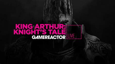 Gamereactor Live Vi Spelar King Arthur Knights Tale Idag