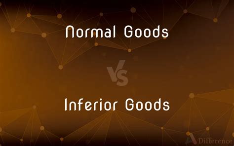 Normal Goods vs. Inferior Goods — What’s the Difference?