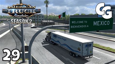 ATS S02E29 Viva Mexico Mexico Extremo American Truck Simulator