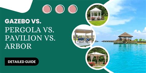 Gazebo vs Pergola vs Pavilion vs Arbor: What is the difference? - OutdoorSittings