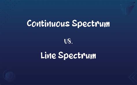 Continuous Spectrum Vs Line Spectrum Know The Difference