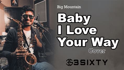 Big Mountain Baby I Love Your Way Cover By Sixty Youtube