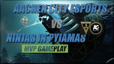 Dota Tournament Ninjas In Pyjamas Vs Aachen City Esports MVP Gameplay