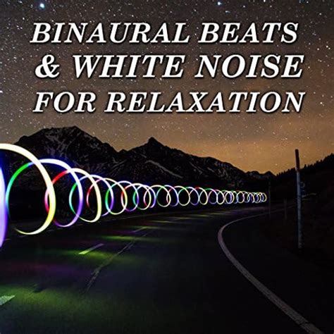 Play Binaural Beats White Noise For Relaxation By White Noise