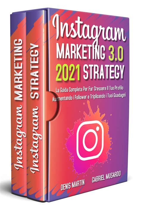 Instagram Marketing E Instagram Strategy 30la Guida Completa Per Far