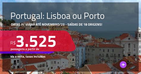 Passagens para PORTUGAL Lisboa ou Porto datas para viajar até