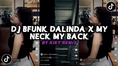 Dj Bfunk Dalinda X My Neck My Back Sound Jj Viral Tiktok By Kiky Remix