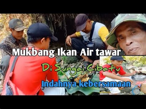 Menelusuri Sungai Cibabu Part Ceritanya Mau Mukbang Ikan Air Tawar