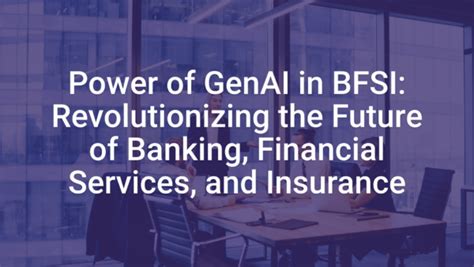 Genai In Bfsi Revolutionizing Banking Financial Services And Insurance