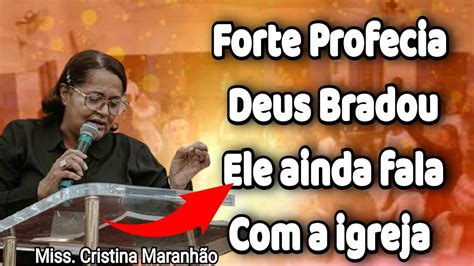 Forte Profecia Deus Ainda Fala A Igreja Mission Ria Cristina