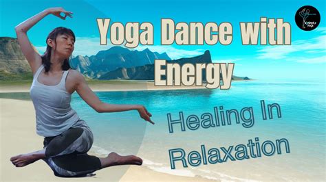 Yoga Dance with Energy™: Healing in Relaxation — Katimera Yoga ...