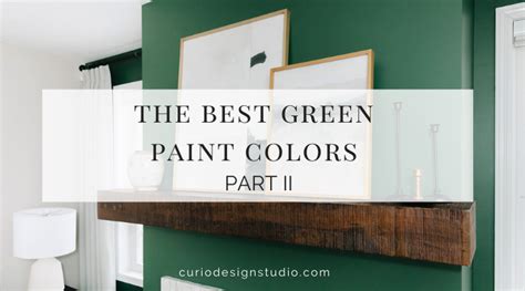 Our Favorite Green Paint Colors Part Curio Design Studio