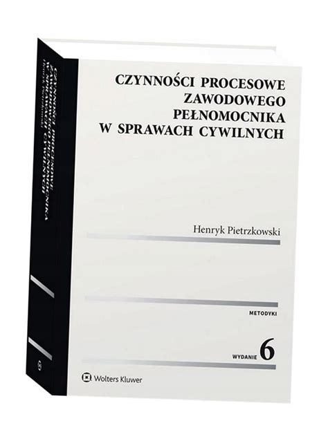 Czynno Ci Procesowe Zawodowego Pe Nomocnika W Henryk Pietrzkowski