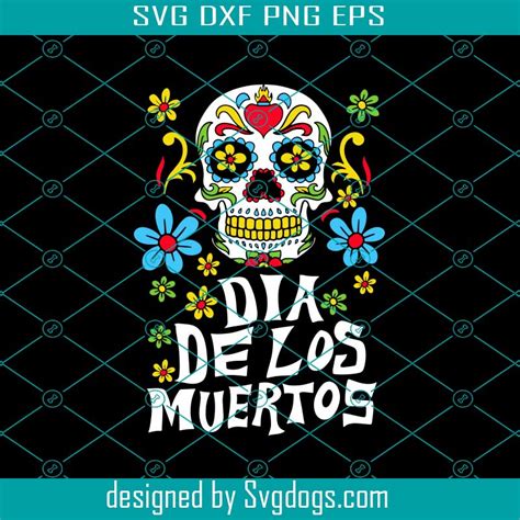 Dia De Los Muertos Svg Halloween Svg Floral Svg Day Of The Dead Svg