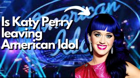 Katy Perry Might Quit American Idol After This Youtube