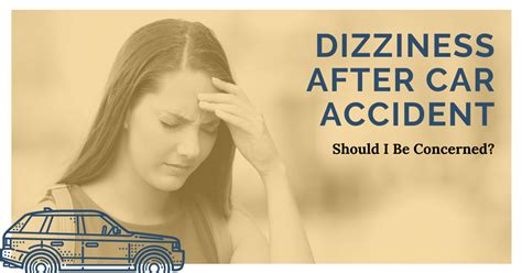 Dizziness After Car Accident Should I Be Concerned