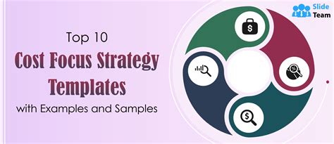 Top 10 Cost Focus Strategy Templates With Examples And Samples