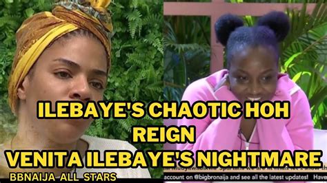 Ilebaye S Chaotic Hoh Reign Venita Ilebaye S Nightmare Bbnaija All