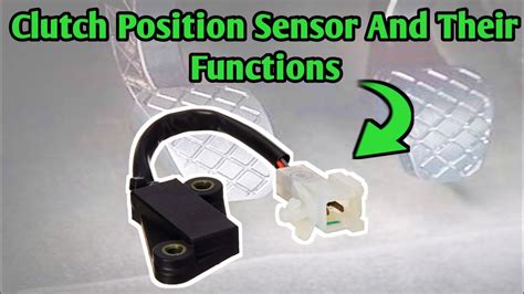 Clutch Position Sensor And Their Functions Youtube