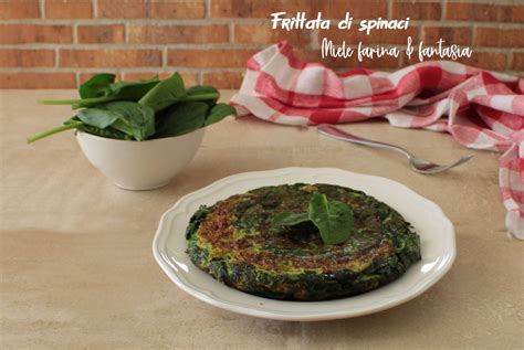 Frittata Di Spinaci Miele Farina Fantasia