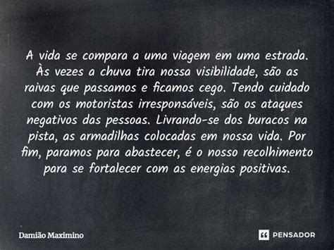 A vida se compara a uma viagem em uma Damião Maximino Pensador