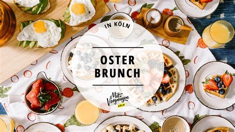 Orte F R Einen Leckeren Osterbrunch In K Ln Mit Vergn Gen K Ln