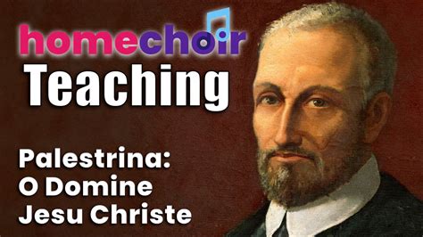 Learn Palestrina S O Domine Jesu Christe A Beautiful Renaissance Work