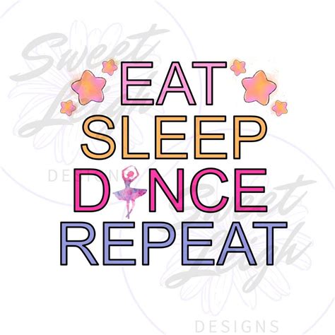 Eat Sleep Dance Repeat Png Ballet Png Tap Png Jazz Png Ballerina