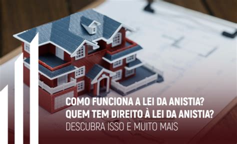 Como funciona a Lei da Anistia Quem tem direito à Lei da Anistia