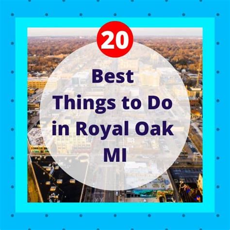 Unlock The Royal Oak Mi Experience Discover The Best Things To Do And