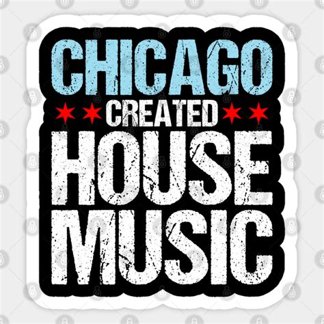 Chicago Created House Music Edm Dj Chicago House Music Sticker