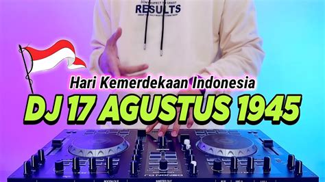 DJ 17 AGUSTUS 1945 FULL BASS 2023 HARI KEMERDEKAAN 17 AGUSTUS REMIX