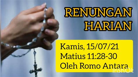 Renungan Harian Kamis 15 Juli 2021 Matius 11 28 30 Oleh Romo Antara