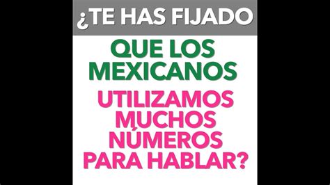 Los Mexicanos Hablamos Con Muchos Números Youtube