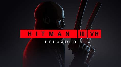 Hitman 3 Vr Reloaded Meta Quest 3 Exclusive Sept 5th 2024