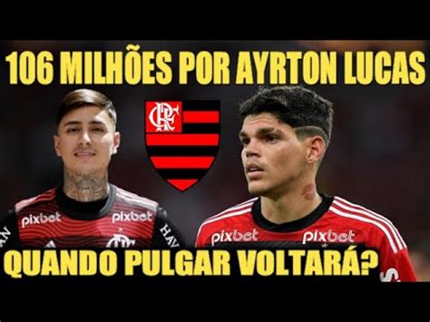 Flamengo Recebe Proposta De Milh Es Por Ayrton Lucas Erick Pulgar