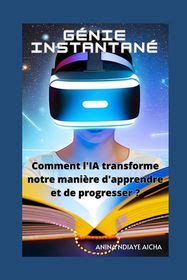 G Nie Instantan Comment L IA Transforme Notre Mani Re D Apprendre Et