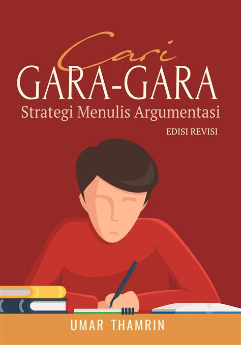 Buku Cari Gara Gara Strategi Menulis Argumentasi Edisi Revisi