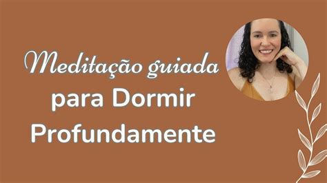 Meditação Guiada para Dormir Profundamente Por Ana Paula Rosa