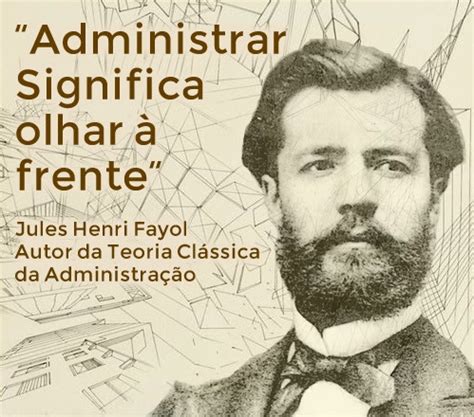 Em 1916 Henri Fayol Desenvolve A Função Administrativa - Administração no Blog: Henri Fayol e a sua TEORIA CLÁSSICA DA ...