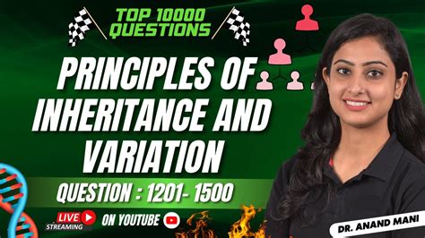 Principles Of Inheritance And Variation L Top 10000 Questions L Neet 2024 Dr Anand Mani Youtube