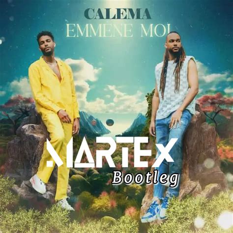 Calema Emmène Moi Martex Bootleg by MARTEX Free Download on Hypeddit