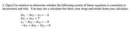 Solved Spts Use Matrices To Determine Whether The Following System