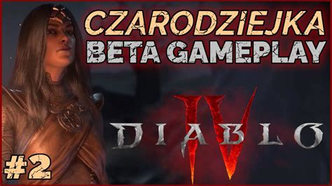 2 CZARODZIEJKA DIABLO 4 BETA EARLY ACCESS GAMEPLAY POZNANIE GŁÓWNEJ