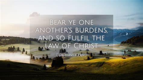 Galatians Kjv Desktop Wallpaper Bear Ye One Another S Burdens